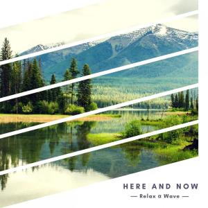 อัลบัม Here and Now - Piano for Concentration ศิลปิน Relax α Wave