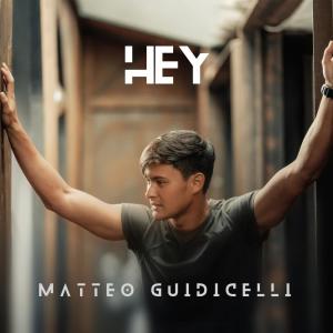 ดาวน์โหลดและฟังเพลง Hey พร้อมเนื้อเพลงจาก Matteo Guidicelli