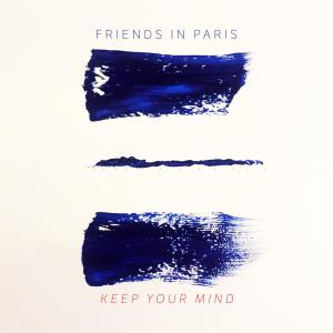ดาวน์โหลดและฟังเพลง Keep Your Mind พร้อมเนื้อเพลงจาก Friends In Paris