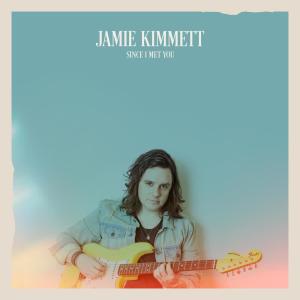 ดาวน์โหลดและฟังเพลง Since I Met You พร้อมเนื้อเพลงจาก Jamie Kimmett