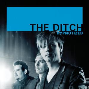 ดาวน์โหลดและฟังเพลง Hypnotized พร้อมเนื้อเพลงจาก The Ditch