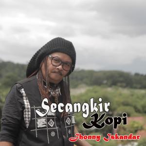 ดาวน์โหลดและฟังเพลง Secangkir Kopi พร้อมเนื้อเพลงจาก Jhonny Iskandar