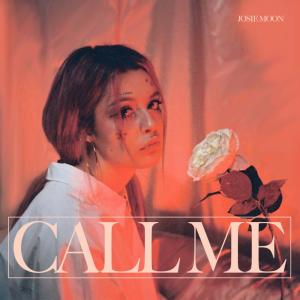 ดาวน์โหลดและฟังเพลง Call Me พร้อมเนื้อเพลงจาก Josie Moon