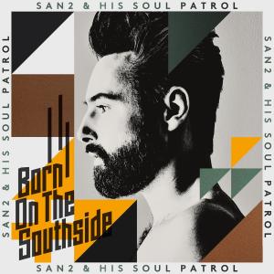 อัลบัม Born on the Southside (Radio Edit) ศิลปิน San2 & His Soul Patrol