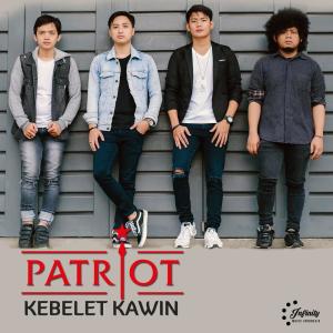 收聽Patriot的Kebelet Kawin歌詞歌曲