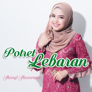 Listen to Potret Lebaran song with lyrics from Sheryl Shazwanie