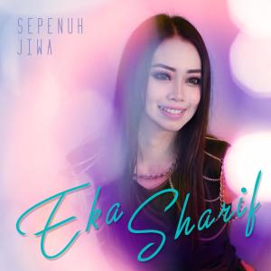 Listen to Sepenuh Jiwa song with lyrics from Eka Sharif