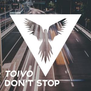 Listen to Don't Stop song with lyrics from Toivo
