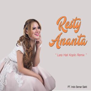 收听Resty Ananta的Lara Hati (Koplo Remix)歌词歌曲