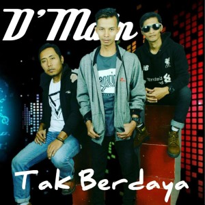 Listen to Tak Berdaya song with lyrics from D'Main