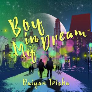 Dengarkan lagu Boy in My Dream nyanyian Daiyan Trisha dengan lirik