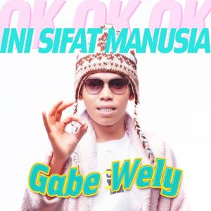 Listen to Ini Sifat Manusia (Ok Ok Ok) song with lyrics from Gabe Wely