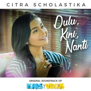 Dengarkan Dulu Kini Nanti (OST. Mars Met Venus) lagu dari Citra Scholastika dengan lirik