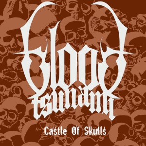 Blood Tsunami的專輯Castle Of Skulls
