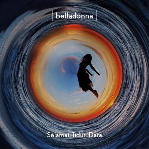 Dengarkan Selamat Tidur, Dara... lagu dari Belladonna dengan lirik