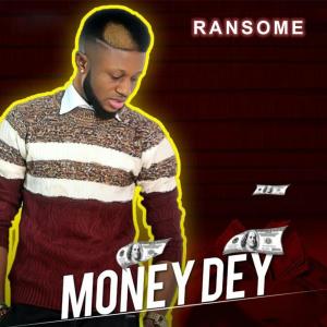 收聽Ransome的Money Dey歌詞歌曲