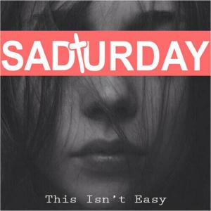 Dengarkan lagu This Isn't Easy nyanyian SADTURDAY dengan lirik