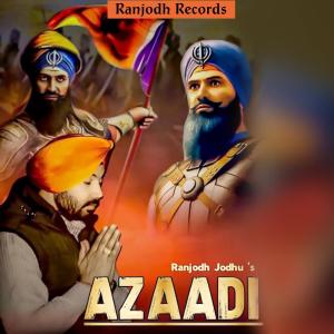 Listen to Azaadi song with lyrics from Ranjodh Jodhu
