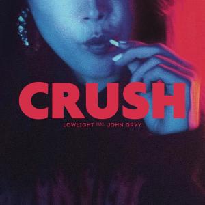 ดาวน์โหลดและฟังเพลง Crush พร้อมเนื้อเพลงจาก LOWLIGHT