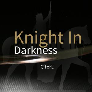 Listen to Knight In Darkness song with lyrics from CiferL