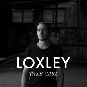 ดาวน์โหลดและฟังเพลง Take Care พร้อมเนื้อเพลงจาก Loxley