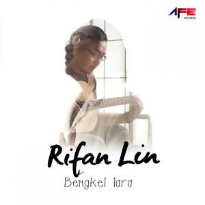 收听Rifan Lin的Bengkel Lara歌词歌曲