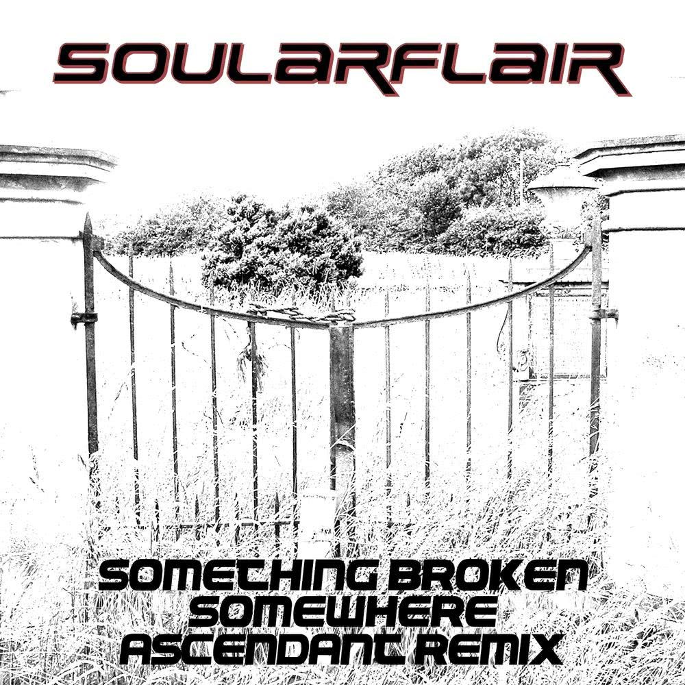Something Broken Somewhere (Ascendant Remix)