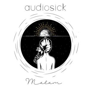 收听Audiosick的Malam歌词歌曲