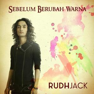 Dengarkan Sebelum Berubah Warna lagu dari Rudhjack dengan lirik