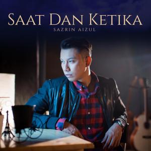 Listen to Saat Dan Ketika song with lyrics from Sazrin Aizul