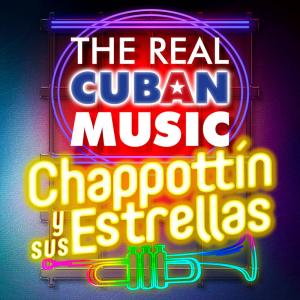 Chappottín y Sus Estrellas的專輯The Real Cuban Music - Chappottín y Sus Estrellas (Remasterizado)