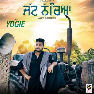 Listen to Jatt Nacheya song with lyrics from Yogie