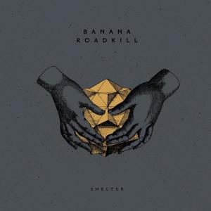 Banana Roadkill的專輯Shelter