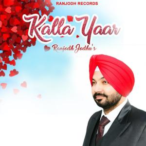 Listen to Kalla Yaar song with lyrics from Ranjodh Jodhu