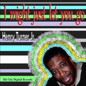 Listen to I Might Just Let You Go song with lyrics from Henry Turner jr