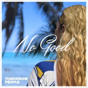 收聽Tomorrow People的No Good歌詞歌曲