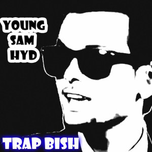 ดาวน์โหลดและฟังเพลง Trap Bish พร้อมเนื้อเพลงจาก Young Sam