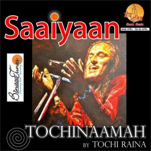 ดาวน์โหลดและฟังเพลง Saaiyaan พร้อมเนื้อเพลงจาก Tochi Raina