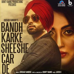 ดาวน์โหลดและฟังเพลง Bandh Karke Sheeshe Car De พร้อมเนื้อเพลงจาก Jordan Sandhu