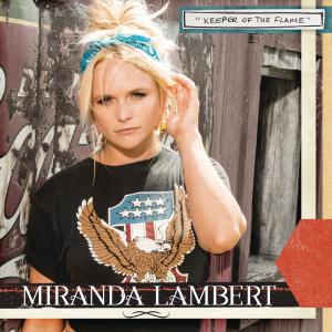 ดาวน์โหลดและฟังเพลง Keeper of the Flame (Radio Edit) พร้อมเนื้อเพลงจาก Miranda Lambert