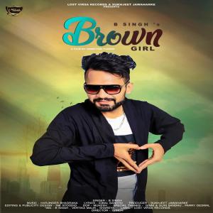 Dengarkan Brown Girl lagu dari B. Singh dengan lirik