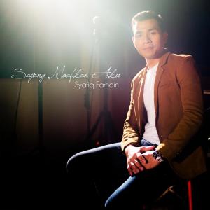 收听Syafiq Farhain的Sayang Maafkan Aku歌词歌曲