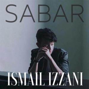 Dengarkan lagu Sabar nyanyian Ismail Izzani dengan lirik