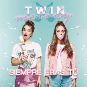 收聽TWIN MELODY的Siempre Eras Tú歌詞歌曲