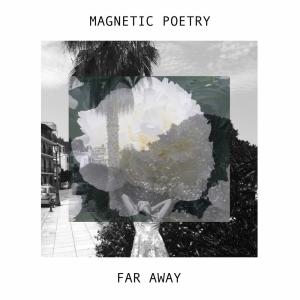 Magnetic Poetry的專輯Far Away