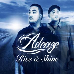 收聽Adeaze的Rise and Shine歌詞歌曲