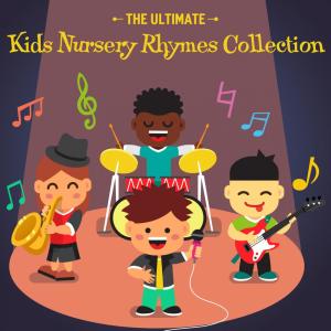 อัลบัม The Ultimate Kids Nursery Rhymes Collection ศิลปิน Nursery Rhymes and Kids Songs