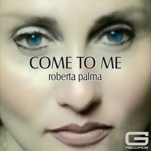 收听Roberta Palma的Come to Me歌词歌曲