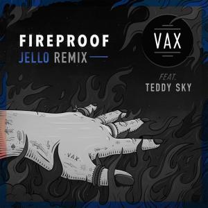 ดาวน์โหลดและฟังเพลง Fireproof (Jello Remix) พร้อมเนื้อเพลงจาก Vax