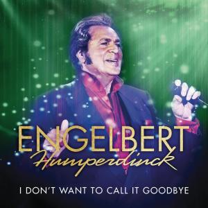 收聽Engelbert Humperdinck的I Don't Want To Call It Goodbye歌詞歌曲